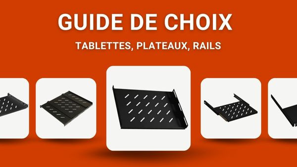 guide-de-choix-tablettes-plateaux-rails